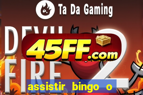 assistir bingo o rei das manhas filme completo dublado